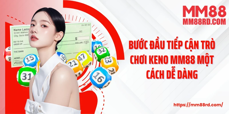 Bước đầu tiếp cận trò chơi Keno MM88 một cách dễ dàng