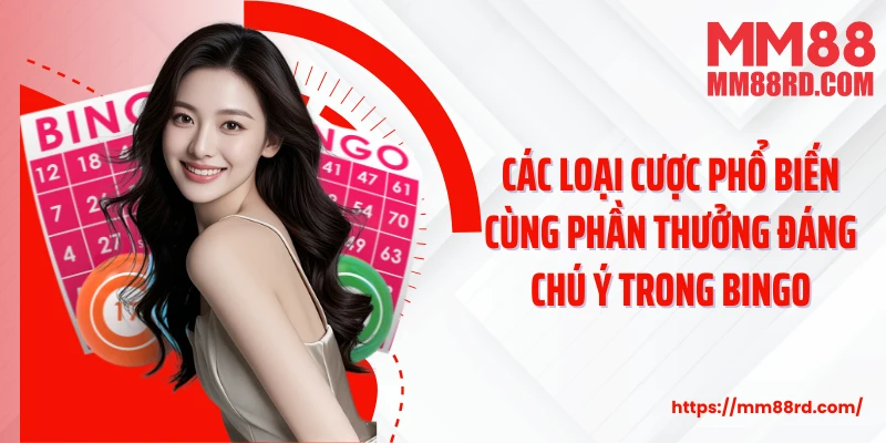 Các loại cược phổ biến cùng phần thưởng đáng chú ý trong Bingo