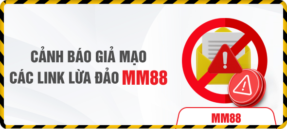 Cảnh báo giả mạo các link lừa đảo MM88