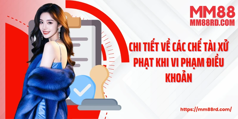 Chi tiết về các chế tài xử phạt khi vi phạm điều khoản