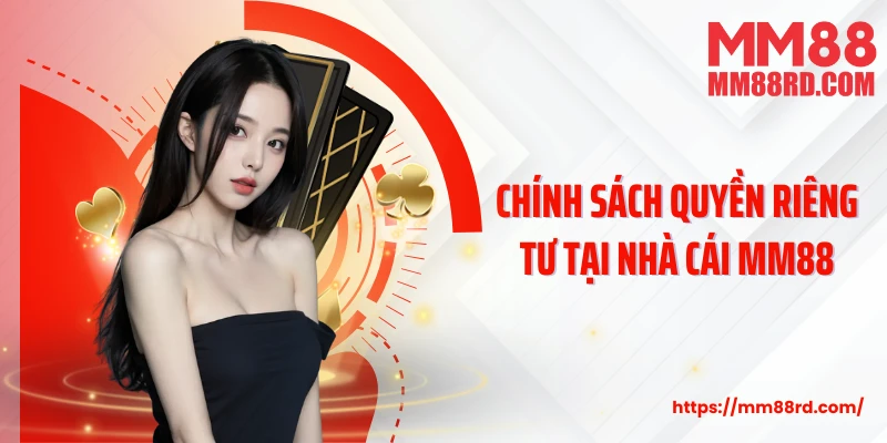 Chính sách quyền riêng tư tại nhà cái MM88