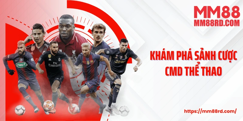 Khám phá sảnh cược CMD thể thao