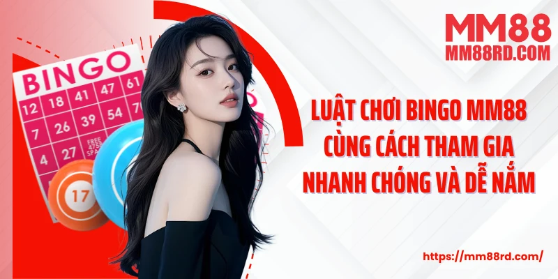 Luật chơi Bingo MM88 cùng cách tham gia nhanh chóng và dễ nắm