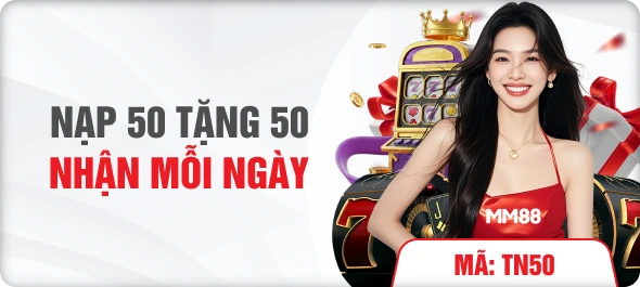 Nạp 50 tặng 50 nhận mỗi ngày