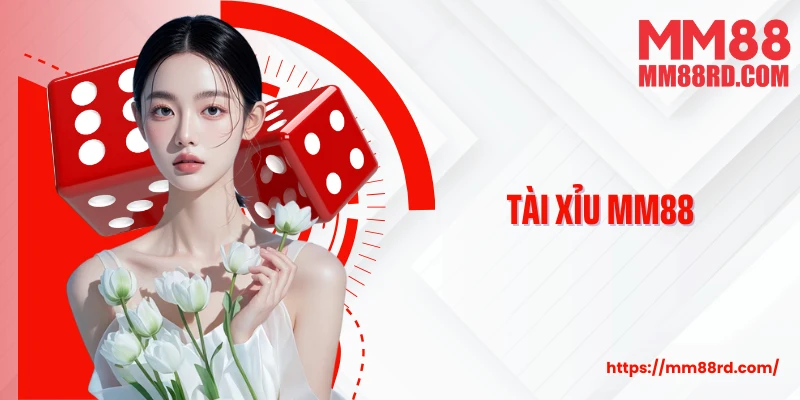 Tài Xỉu MM88: Hướng Dẫn Cược Chuẩn - Thắng Lớn Mỗi Trận