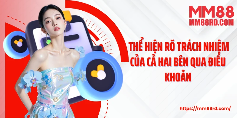  Thể hiện rõ trách nhiệm của cả hai bên qua điều khoản