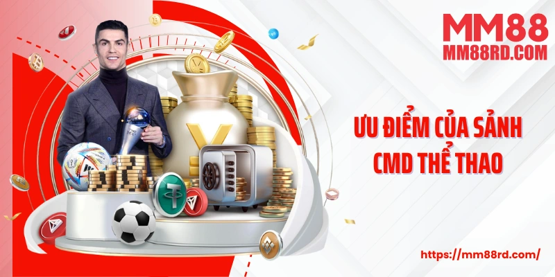 Ưu điểm của sảnh CMD thể thao