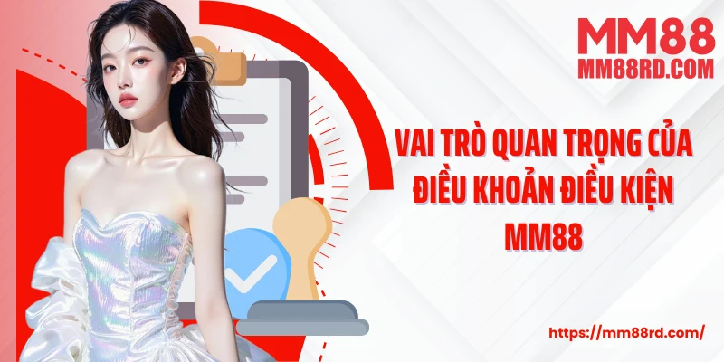 Vai trò quan trọng của điều khoản điều kiện MM88