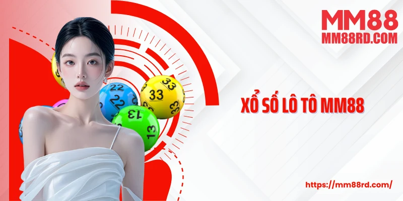 Xổ Số Lô Tô MM88: Bí Kíp Chọn Số Chuẩn, Thắng Lớn Dễ Dàng